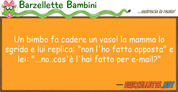 Barzellette Bambini bimbo fa cadere vaso! mamma