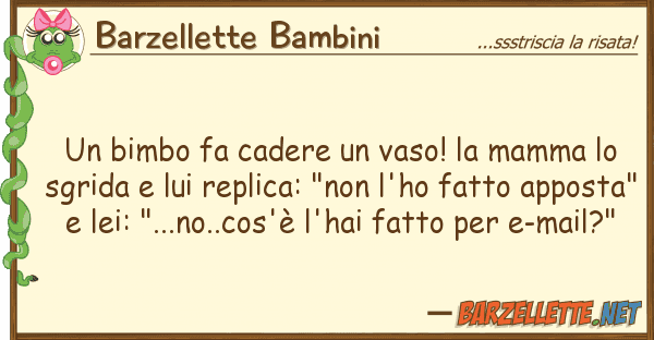 Barzellette Bambini bimbo fa cadere vaso! mamma