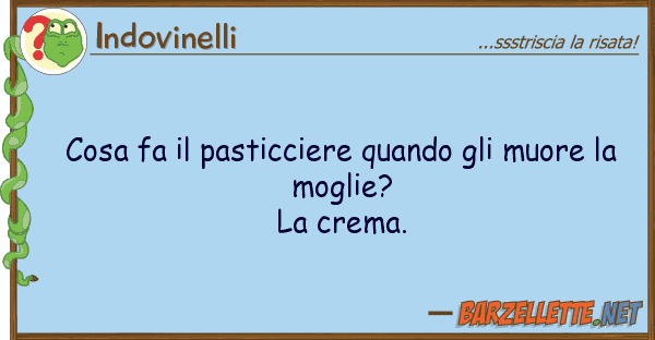Indovinelli cosa fa pasticciere quando muore