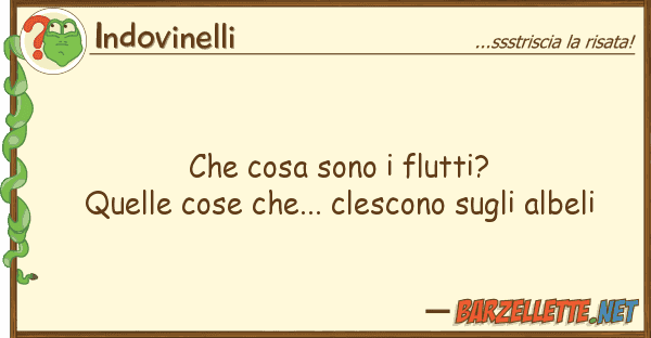 Indovinelli cosa sono flutti? quelle cose
