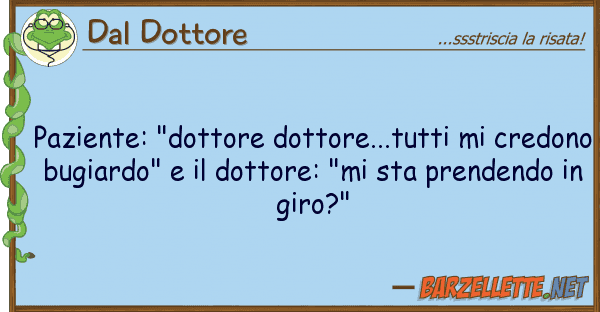 Dal Dottore paziente: "dottore dottore...tutti cr
