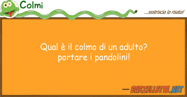 Colmi qual è colmo adulto? portare