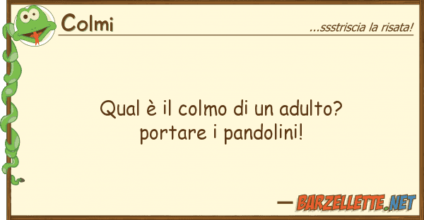 Colmi qual è colmo adulto? portare