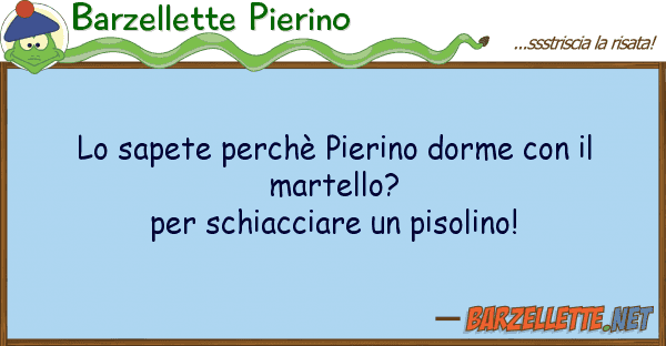 Barzellette Pierino sapete perchè pierino dorme m