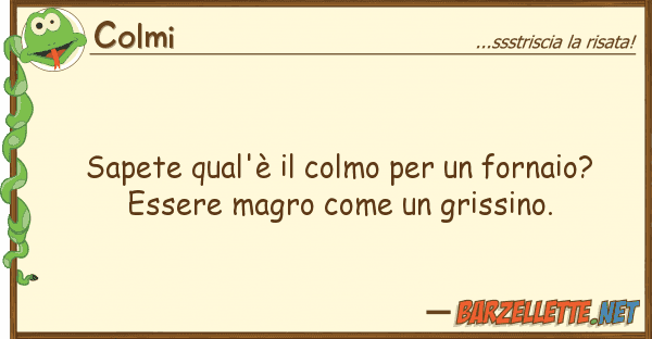 Colmi sapete qual'è colmo fornaio?e