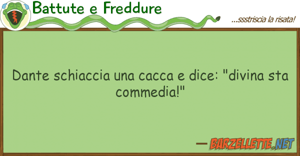 Battute e Freddure dante schiaccia cacca dice: "divin