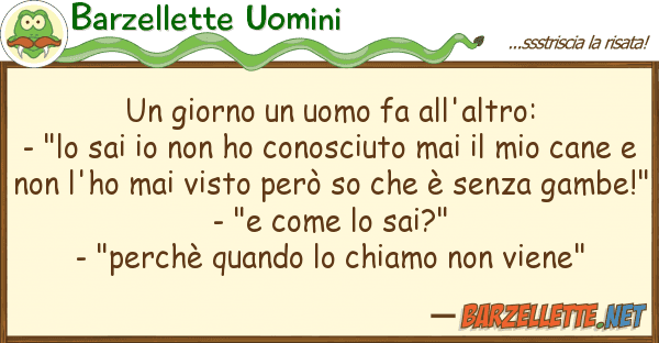 Barzellette Uomini giorno uomo fa all'altro: - "lo s