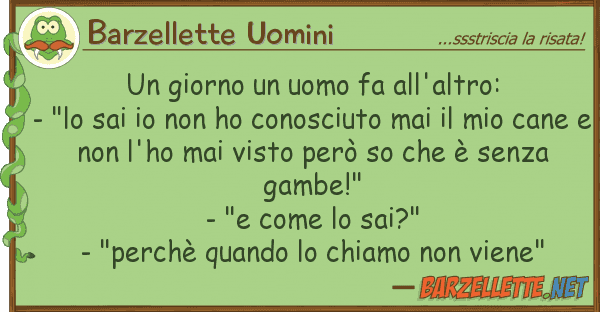 Barzellette Uomini giorno uomo fa all'altro: - "lo s