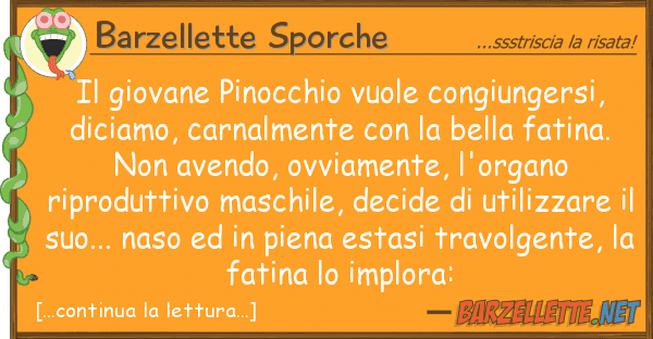 Barzellette Sporche giovane pinocchio vuole congiungersi,