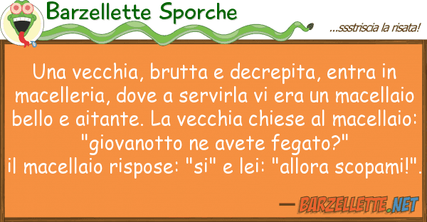 Barzellette Sporche vecchia, brutta decrepita, entra