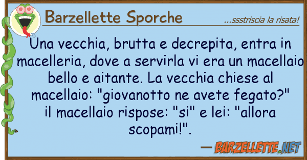 Barzellette Sporche vecchia, brutta decrepita, entra