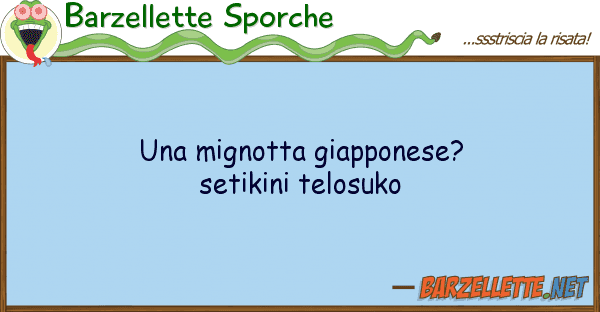 Barzellette Sporche mignotta giapponese? setikini telosu