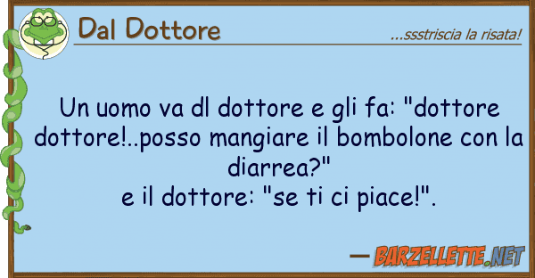 Dal Dottore uomo va dl dottore fa: "dottore