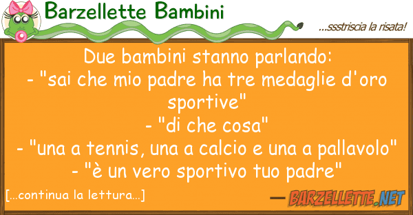 Barzellette Bambini due bambini stanno parlando: - "sai ch