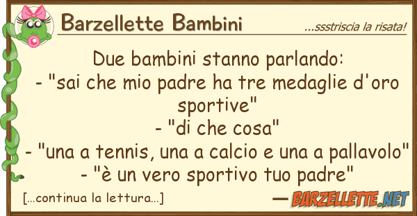 Barzellette Bambini due bambini stanno parlando: - "sai ch
