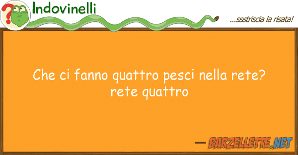Indovinelli fanno quattro pesci rete? r