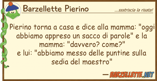 Barzellette Pierino pierino torna casa dice mamma: