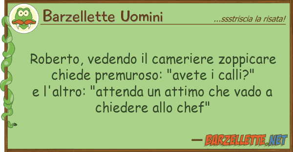 Barzellette Uomini roberto, vedendo cameriere zoppicare