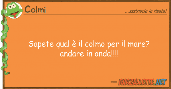 Colmi sapete qual è colmo mare? an