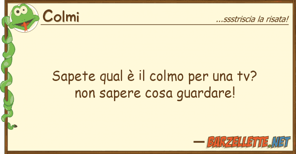 Colmi sapete qual è colmo tv? non