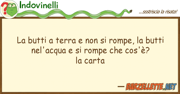 Indovinelli butti terra rompe, butt