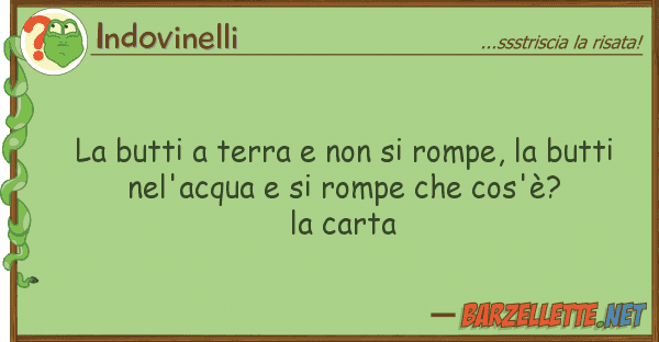 Indovinelli butti terra rompe, butt
