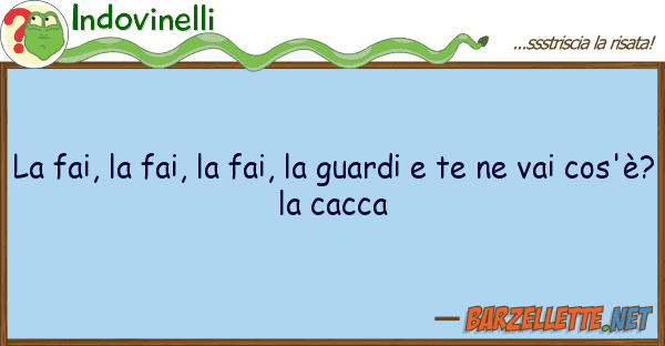 Indovinelli fai, fai, fai, guardi te n