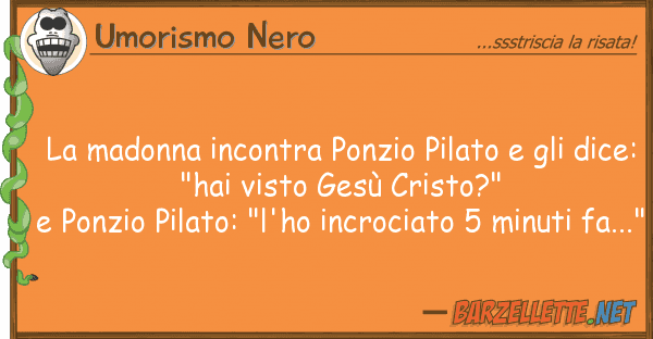 Umorismo Nero madonna incontra ponzio pilato