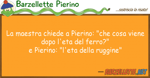Barzellette Pierino maestra chiede pierino: "che cosa v