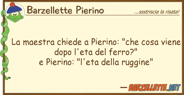 Barzellette Pierino maestra chiede pierino: "che cosa v