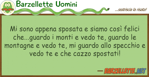Barzellette Uomini sono appena sposata siamo così fel