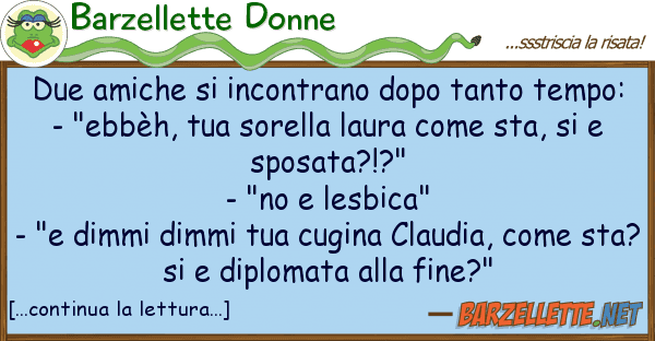 Barzellette Donne due amiche incontrano dopo tanto temp