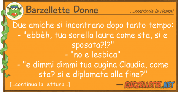 Barzellette Donne due amiche incontrano dopo tanto temp