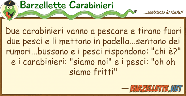 Barzellette Carabinieri due carabinieri vanno pescare tirano