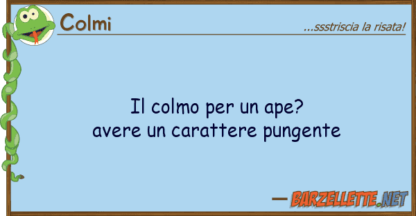 Colmi colmo ape? avere carattere