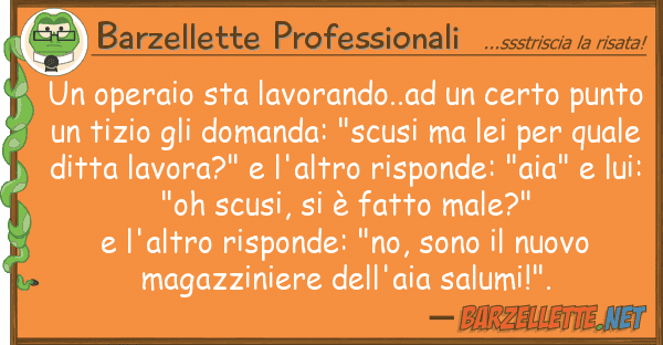 Barzellette Professionali operaio sta lavorando..ad certo pu