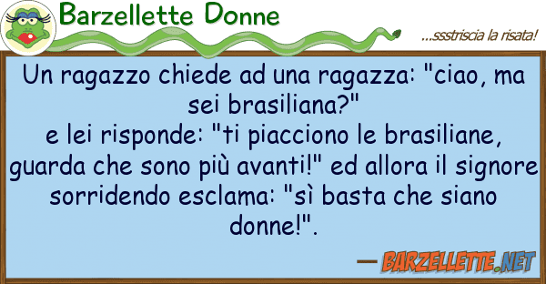 Barzellette Donne ragazzo chiede ragazza: "ciao,