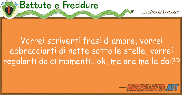Battute e Freddure vorrei scriverti frasi d'amore, vorrei