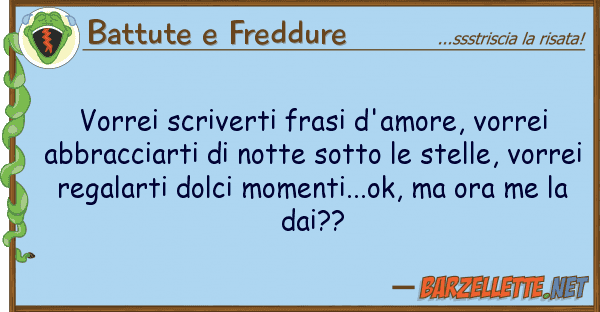 Battute e Freddure vorrei scriverti frasi d'amore, vorrei