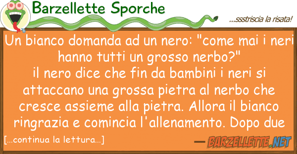 Barzellette Sporche bianco domanda nero: "come mai
