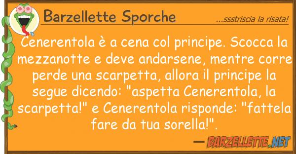 Barzellette Sporche cenerentola è cena principe. scoc
