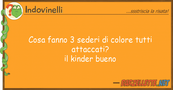 Indovinelli cosa fanno 3 sederi colore atta