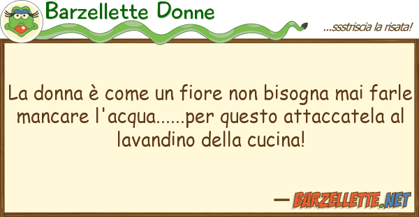 Barzellette Donne donna è fiore bisogna