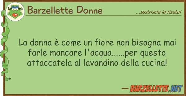 Barzellette Donne donna è fiore bisogna