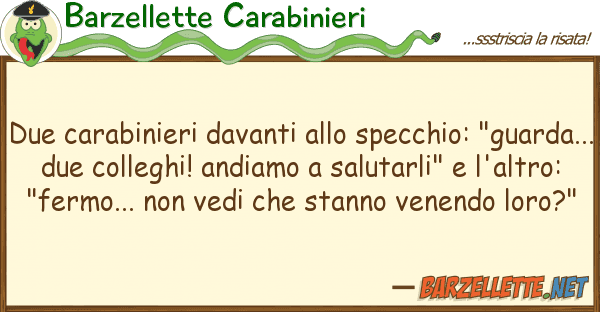 Barzellette Carabinieri due carabinieri davanti specchio: "