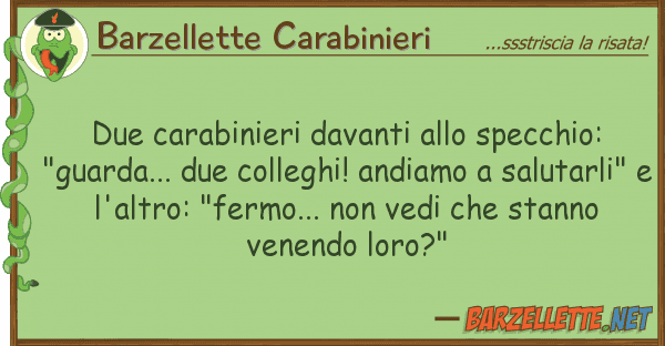 Barzellette Carabinieri due carabinieri davanti specchio: "