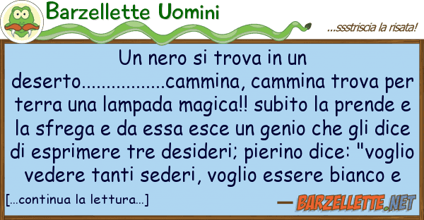Barzellette Uomini nero trova deserto..........