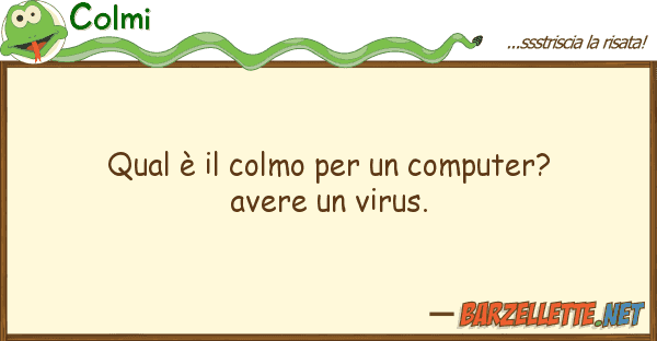 Colmi qual è colmo computer? avere