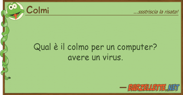 Colmi qual è colmo computer? avere