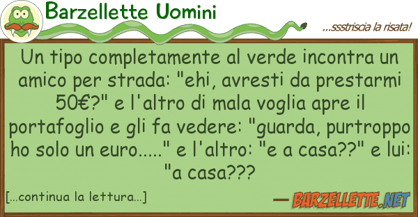Barzellette Uomini tipo completamente verde incontra